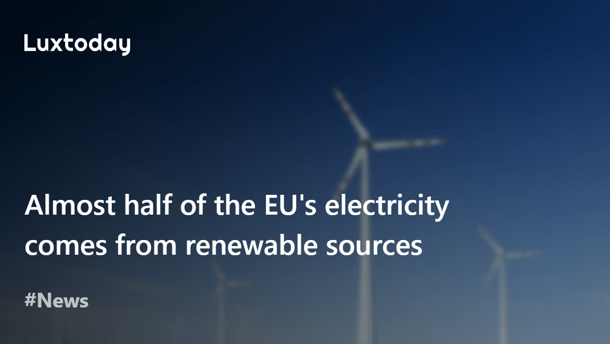 Almost half of the EU's electricity comes from renewable sources ...